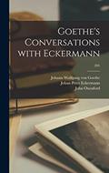 Read Goethe's Conversations With Eckermann; 201, written by Johan Peter 1792-1854 Eckermann; John 1812-1877 Oxenford