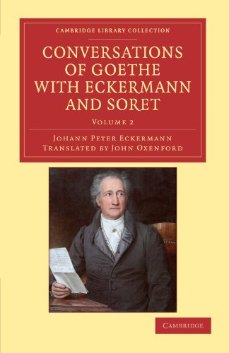 Read Conversations of Goethe with Eckermann and Soret (Cambridge Library Collection - Philosophy), written by Johann Peter Eckermann