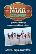 Read Nana Camp: A grandmother's story of bringing grandchildren to Jesus, written by Marsha Griffith Eckermann