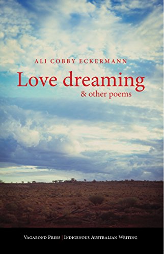 Read Love Dreaming and Other Poems, written by Ali Cobby Eckermann