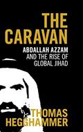 Read The Caravan: Abdallah Azzam and the Rise of Global Jihad, written by Thomas Hegghammer