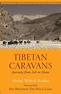 Read Tibetan Caravans: Journeys From Leh to Lhasa, written by Abdul Wahid Radhu