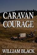 Read Caravan Courage (Post-Civil War Western Justice), written by William Black Read Caravan Courage (Post-Civil War Western Justice), written by William Black