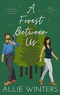Read A Forest Between Us: A Small Town, Second Chance Romance (Crescent Pass Book 1), written by Allie Winters