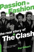 Read Passion Is a Fashion: The Real Story of the Clash, written by Pat Gilbert