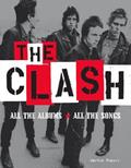 Read The Clash: All the Albums All the Songs, written by Martin Popoff