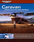 Read Caravan: Cessna's Swiss Army Knife with Wings!, written by LeRoy Cook; J.D. Lewis