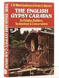 Read The English gypsy caravan: Its origins, builders, technology, and conservation, written by C.H. Ward-Jackson