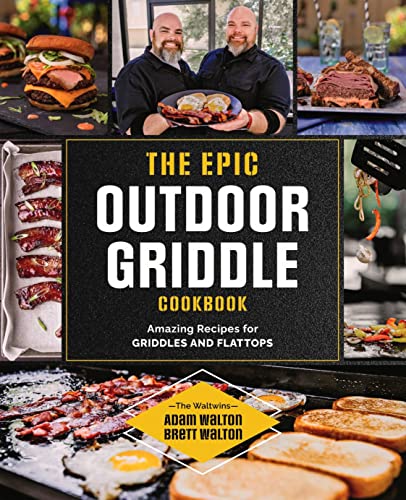 Read The Epic Outdoor Griddle Cookbook: Amazing Recipes for Griddles and Flattops, written by Adam Walton; Brett Walton