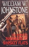 Read Massacre at Whiskey Flats, written by William W. Johnstone; Johnst