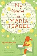 Read My Name Is Maria Isabel, written by Alma Flor Ada