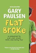 Read Flat Broke: The Theory, Practice and Destructive Properties of Greed (Liar Liar), written by Gary Paulsen