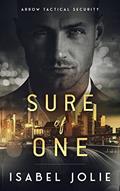 Read Sure of One (The Arrow Tactical Series Book 2), written by Isabel Jolie