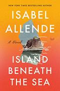 Read Island Beneath the Sea: A Captivating Historical Romance of Love, Freedom, and Resilience in the Caribbean?Get Lost in the Pages of This Captivating Summer Read, written by Isabel Allende