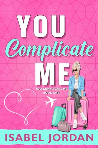Read You Complicate Me (You Complicate Me Series Book 1), written by Isabel Jordan