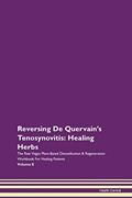 Read Reversing De Quervain's Tenosynovitis: Healing Herbs The Raw Vegan Plant-Based Detoxification & Regeneration Workbook for Healing Patients. Volume 8, written by Health Central