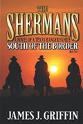 Read The Shermans: South Of The Border, written by James J. Griffin