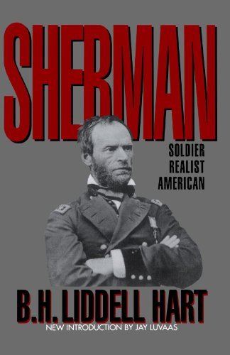 Read Sherman: Soldier, Realist, American, written by B. H. Liddell Hart