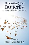 Read Releasing the Butterfly: A Love Affair in Four Acts, written by Max Sherman