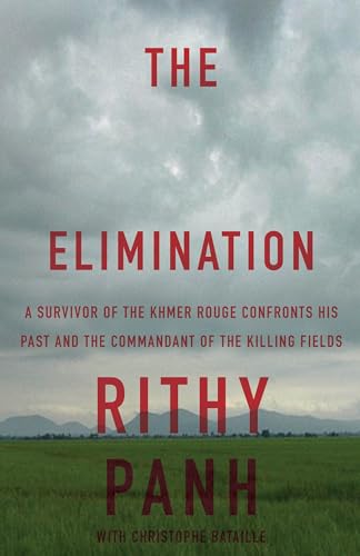 Read The Elimination: A Survivor of the Khmer Rouge Confronts His Past and the Commandant of the Killing Fields, written by Rithy Panh; Christophe Bataille