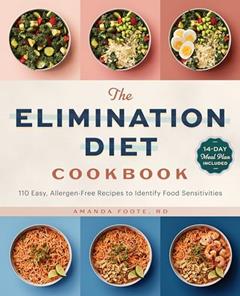 The Elimination Diet Cookbook: 110 Easy, Allergen-Free Recipes to Identify Food Sensitivities, written by Amanda Foote RD