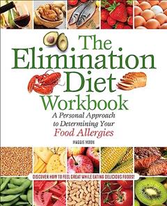 The Elimination Diet Workbook: A Personal Approach to Determining Your Food Allergies, written by Maggie Moon