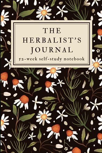 Read The Herbalist's Journal: A 52-Week Herbalism Self-Study Workbook with Prompts- Study One Herb Each Week For a Year!, written by Ancient Herbalist