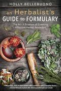 Read An Herbalist's Guide to Formulary: The Art & Science of Creating Effective Herbal Remedies, written by Holly Bellebuono