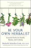 Read Be Your Own Herbalist: Essential Herbs for Health, Beauty, and Cooking, written by Michelle Schoffro Cook PhD