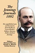 Read The Jennings Journals 1892: The unpublished notes and documents from the files of Lizzie Borden's Defense Attorney, Andrew Jackson Jennings., written by Andrew Jackson Jennings