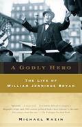 Read A Godly Hero: The Life of William Jennings Bryan, written by Michael Kazin