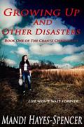 Read Growing Up and Other Disasters (The Crantz Chronicles Book 1), written by Mandi Hayes-Spencer
