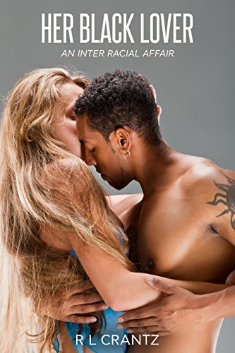 Read Her Black Lover: An Inter Racial Affair, written by R L Crantz