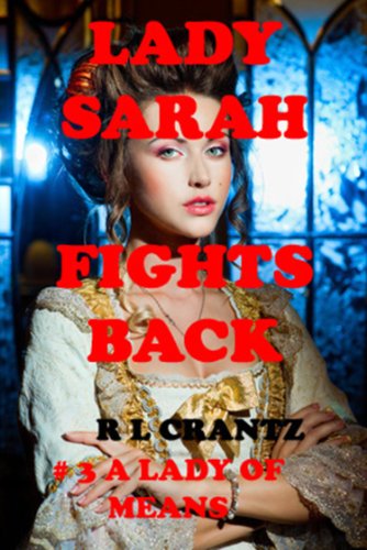 Read Lady Sarah Fights Back # 3 A Lady of Means, written by R L Crantz