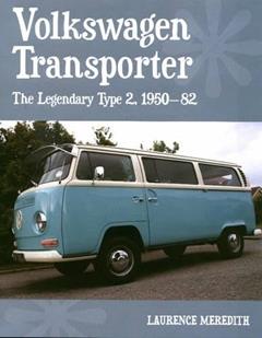 Volkswagen Transporter: The Legendary Type 2, 1950-82 (AutoClassics), written by Laurence Meredith