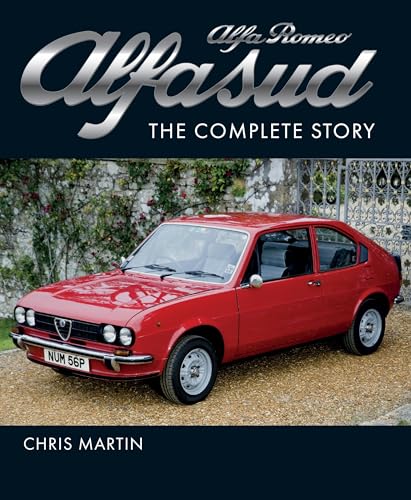 Read Alfa Romeo Alfasud: The Complete Story (Crowood Autoclassics), written by Chris Martin