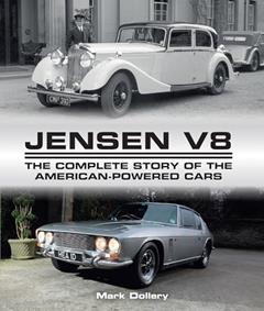 Jensen V8: The Complete Story of the American-Powered Cars (Crowood Autoclassics), written by Mark Dollery