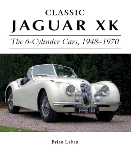 Read Classic Jaguar XK: The 6-Cylinder Cars, 1948-1970 (Crowood Autoclassics), written by Brian Laban