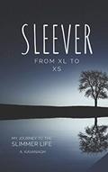 Read Sleever From XL to XS: My Journey to a Slimmer Life (V2.0), written by A Kavanagh