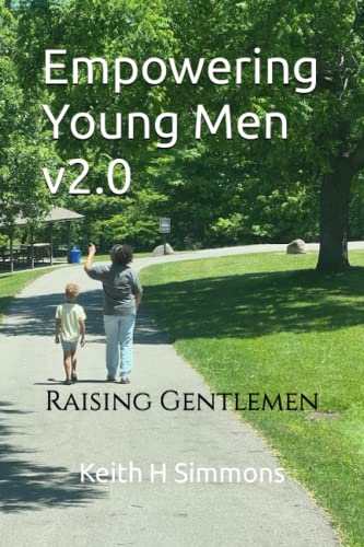 Read Empowering Young Men v2.0: Raising Gentlemen, written by Keith H Simmons