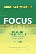 Read Focus: Elevating the Essentials to Radically Improve Student Learning, written by Mike Schmoker