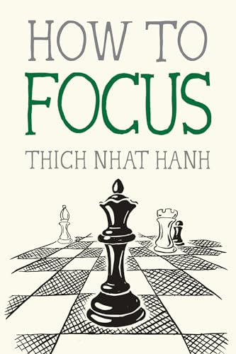 Read How to Focus (Mindfulness Essentials), written by Thich Nhat Hanh