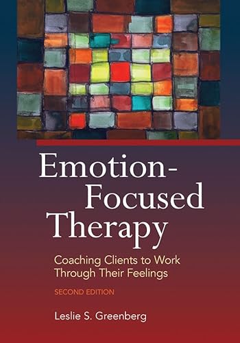 Read Emotion-Focused Therapy: Coaching Clients to Work Through Their Feelings, written by Leslie S. Greenberg PhD