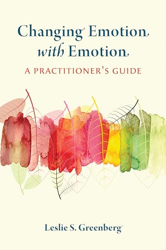 Read Changing Emotion With Emotion: A Practitioner's Guide, written by Leslie S. Greenberg PhD