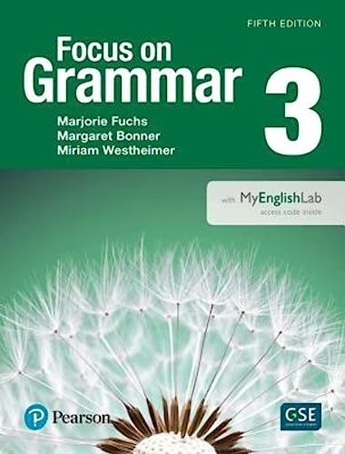 Read Focus on Grammar 3 with Myenglishlab, written by Marjorie Fuchs; Margaret Bonner; Miriam Westheimer