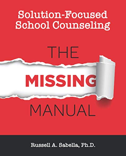 Read Solution-Focused School Counseling: The Missing Manual, written by Dr. Russell Anthony Sabella