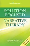 Read Solution Focused Narrative Therapy, written by Linda Metcalf MEd  PhD  LMFT  LPC