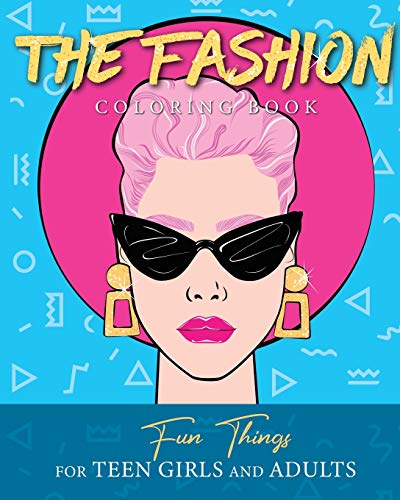 Read The Fashion Coloring Book: Fun Things For Teen Girls and Adults, written by Loridae Coloring