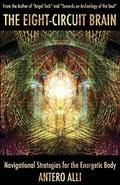 Read The Eight-Circuit Brain: Navigational Strategies for the Energetic Body, written by Antero Alli