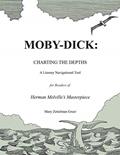 Read Moby-Dick: Charting the Depths: A Navigational Tool for Readers of Herman Melville's Masterpiece, written by Mary Zettelman Greer